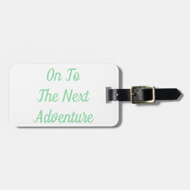 On To The Next Adventure Luggage Tag (Front Horizontal)