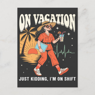 On Vacation Just Kidding Im On Shift Retro Nurse Postcard