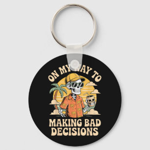 On Way to Making Bad Decisions Skeleton Beach Key Ring