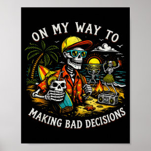 On Way to Making Bad Decisions Skeleton Beach Poster