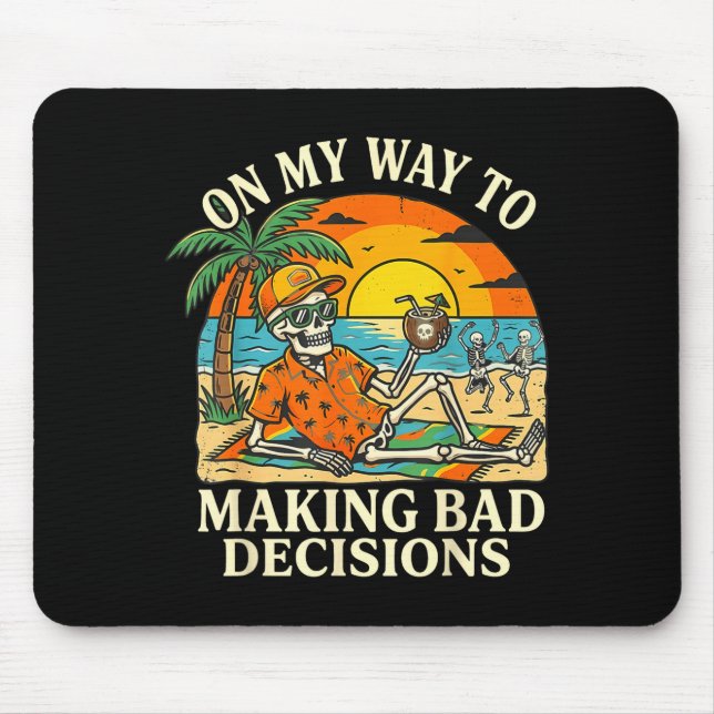 On way to making bad decisions skeleton vacation mouse mat (Front)