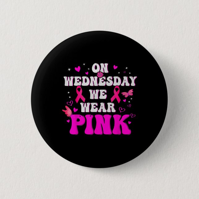 On Wednesday We Wear Pink Ribbon Breast Cancer Awa 6 Cm Round Badge (Front)