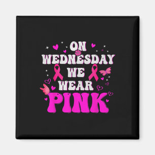 On Wednesday We Wear Pink Ribbon Breast Cancer Awa Magnet