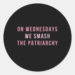 On Wednesdays We Smash The Patriarchy Rights Classic Round Sticker