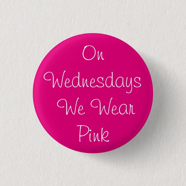 On Wednesdays We Wear Pink 3 Cm Round Badge (Front)