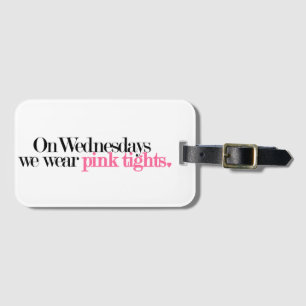 On Wednesdays We Wear Pink Tight Luggage Tag