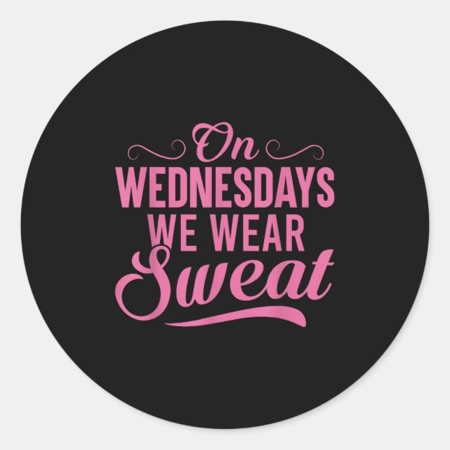 On Wednesdays We Wear Sweat Funny Workout Motivati Classic Round Sticker (Front)