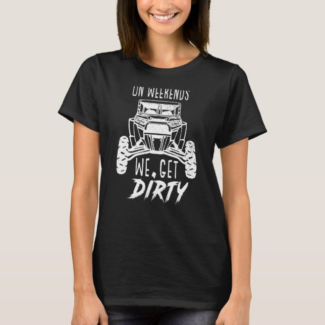 On Weekends We Get Dirty Shirt Sand Dunes Shirt (Front)