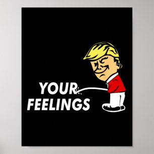 On Your Feelings Funny Conservative Gift Pro Trump Poster