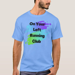 On Your Left Running Club T s T-Shirt