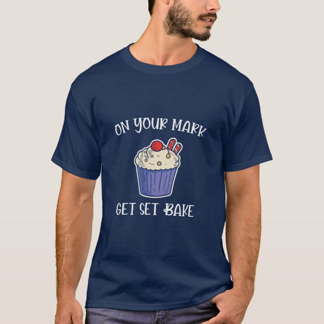 On your mark, get set, bake T-Shirt (Front)