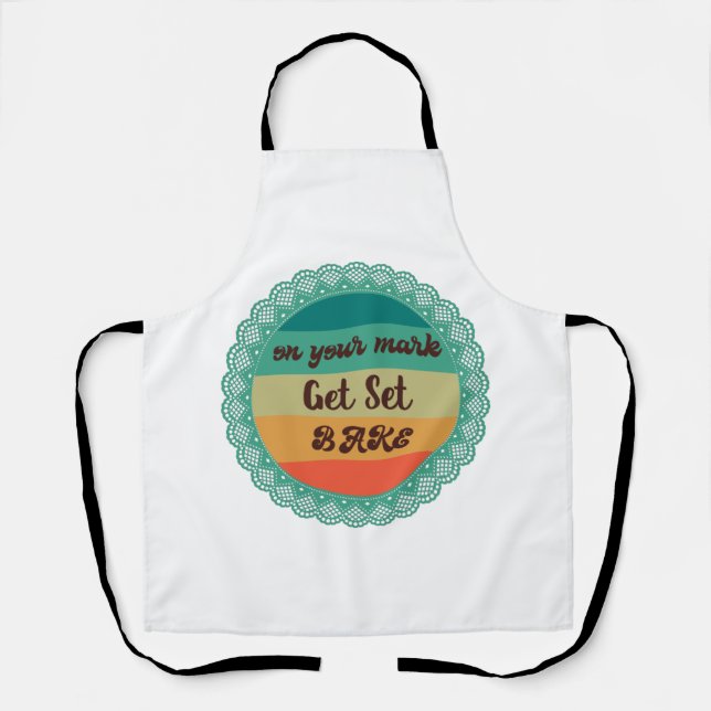 on your marks get set bake apron (Front)
