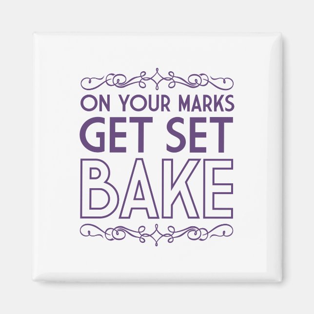 On Your Marks Get Set Bake (Purple) Magnet (Front)