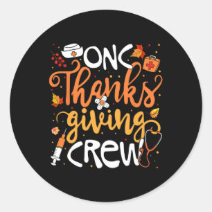 Onc Thanksgiving Crew Oncology Certified Nurse Gir Classic Round Sticker