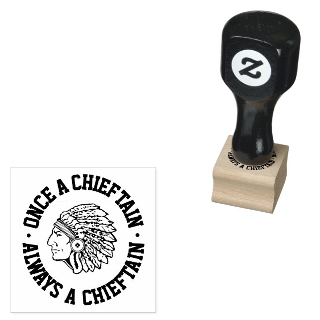 Once A Chieftain - Always A Chieftain - Class  Rubber Stamp (Stamped)