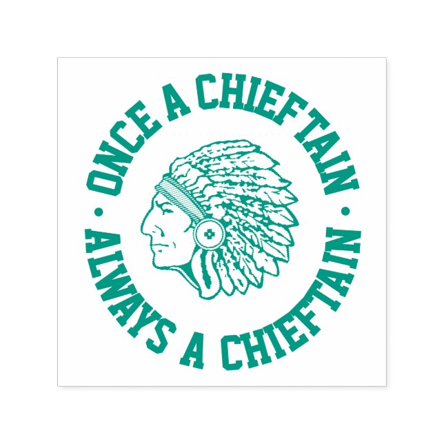 Once A Chieftain - Always A Chieftain - Class  Self-inking Stamp (Design)