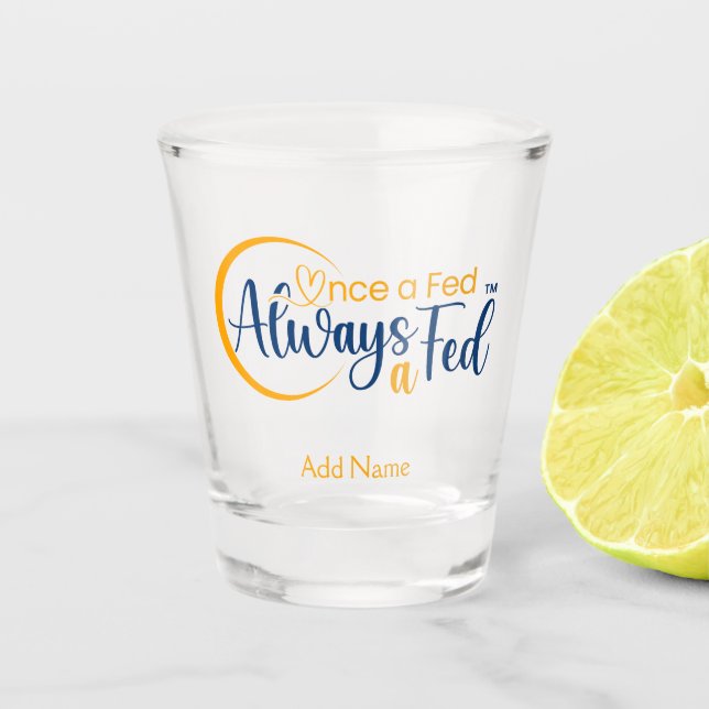 Once A Fed Always A Fed Shot Glass (Front)