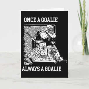 Once A Goalie Always A Goalie Hockey Design  Card