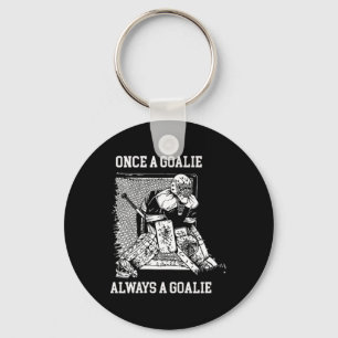 Once A Goalie Always A Goalie Hockey Design Key Ring