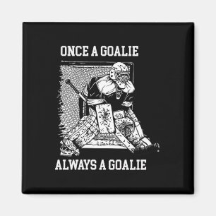 Once A Goalie Always A Goalie Hockey Design  Magnet