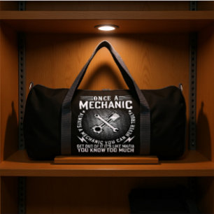 ONCE A MECHANIC ALWAYS A MECHANIC DUFFLE BAG