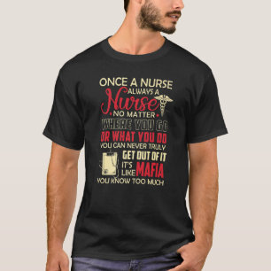 Once A Nurse Always A Nurse No Matter Where You Go T-Shirt