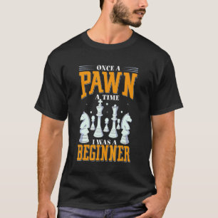 Once A Pawn A Time I Was A Beginner Chess King Che T-Shirt