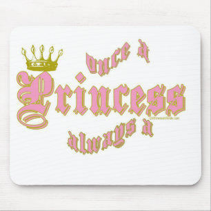 ONCE A PRINCESS ALWAYS A PRINCESS MOUSE MAT