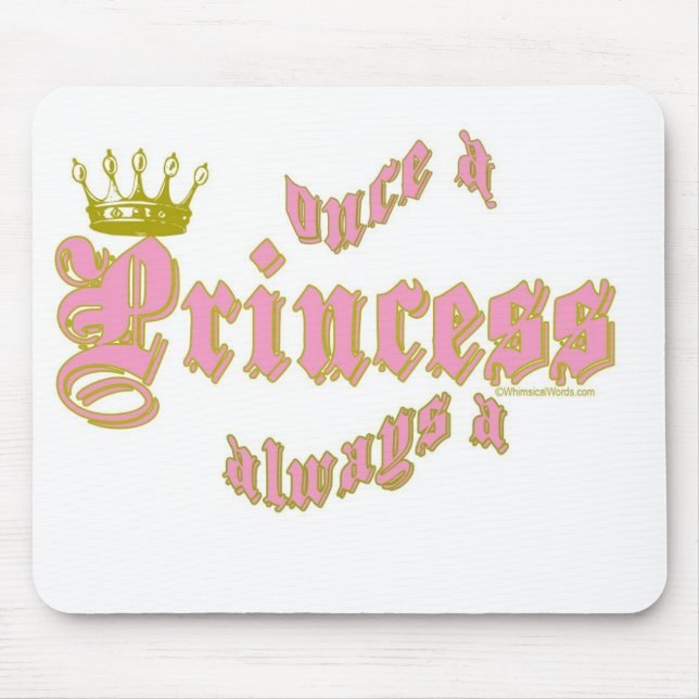 ONCE A PRINCESS ALWAYS A PRINCESS MOUSE MAT (Front)