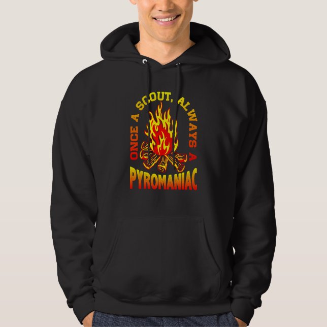 Once A Scout Always A Pyromaniac Hoodie (Front)