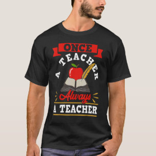 Once A Teacher Always A Teacher Teacher's Day T-Shirt