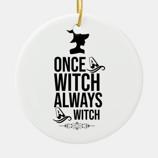 Once A Witch, Always A Witch Ceramic Tree Decoration (Front)
