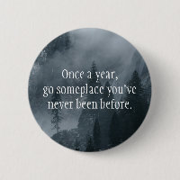 Once a year, go somewhere you've never been before