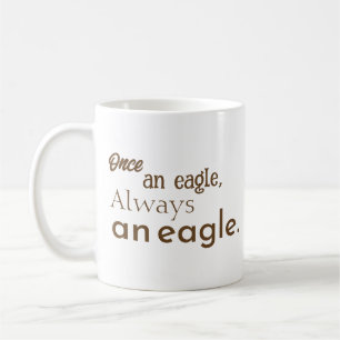 Once an Eagle, Always an Eagle. Brown Motivational Coffee Mug