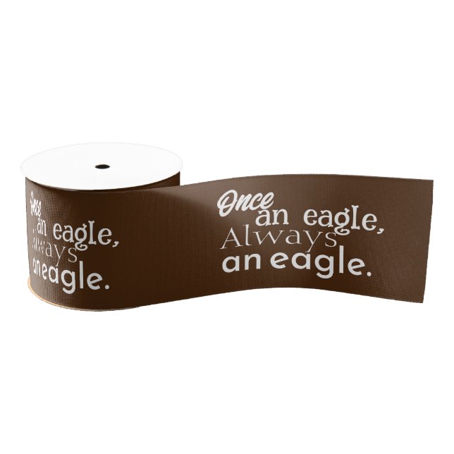 Once an Eagle, Always an Eagle. White on Brown Grosgrain Ribbon (Spool)