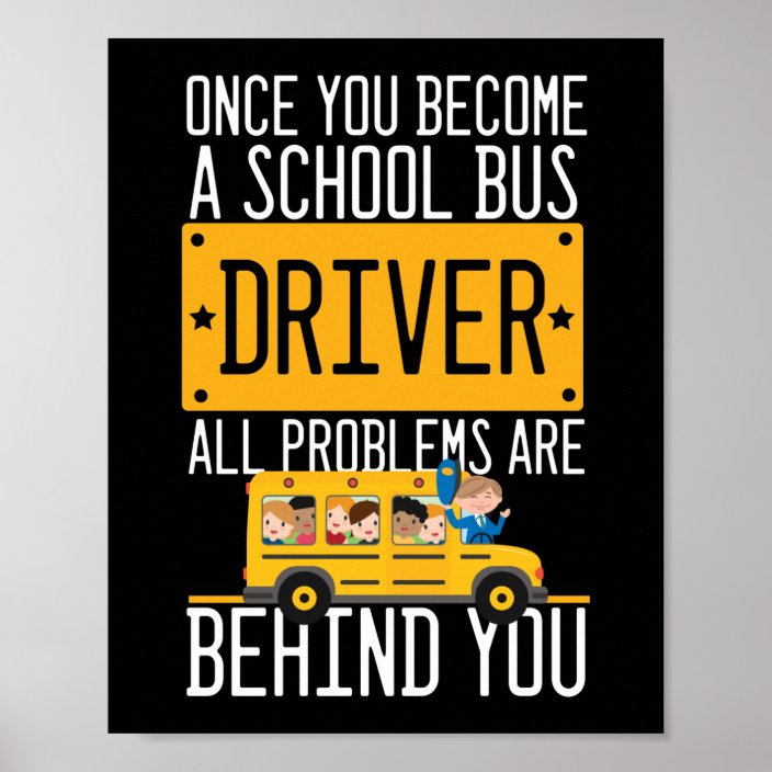 Once A School Bus Driver All Problems Are Poster Zazzle.co.uk