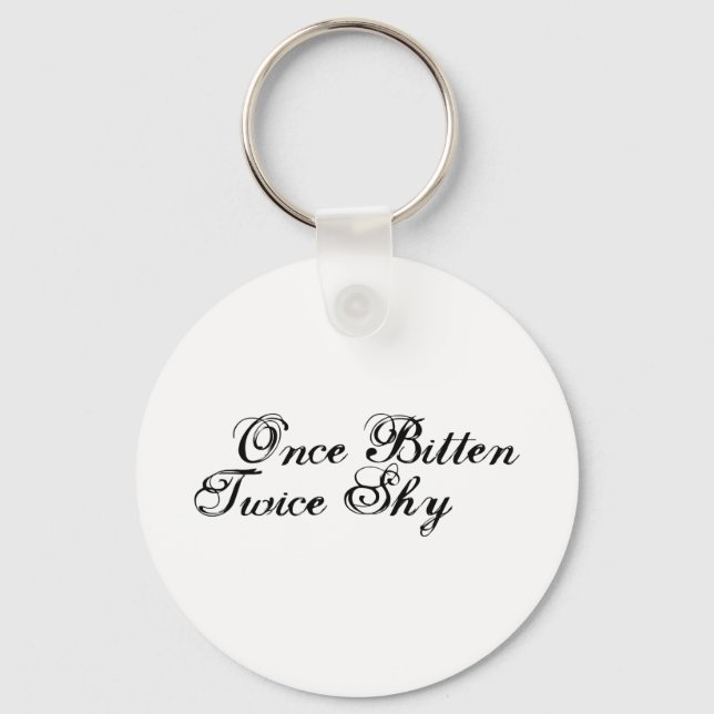 Once Bitten Twice Shy Key Ring (Front)