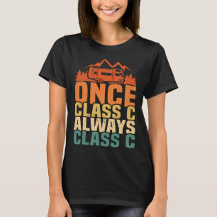 Once Class C Always Class C  RV Camper Camping T-Shirt