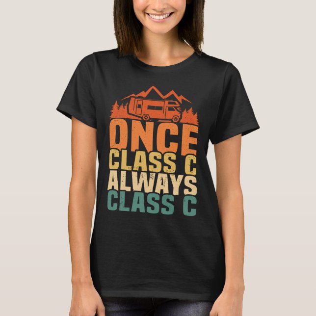 Once Class C Always Class C  RV Camper Camping T-Shirt (Front)