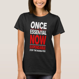 Once Essential Now Expendable Medical Freedom Stop T-Shirt