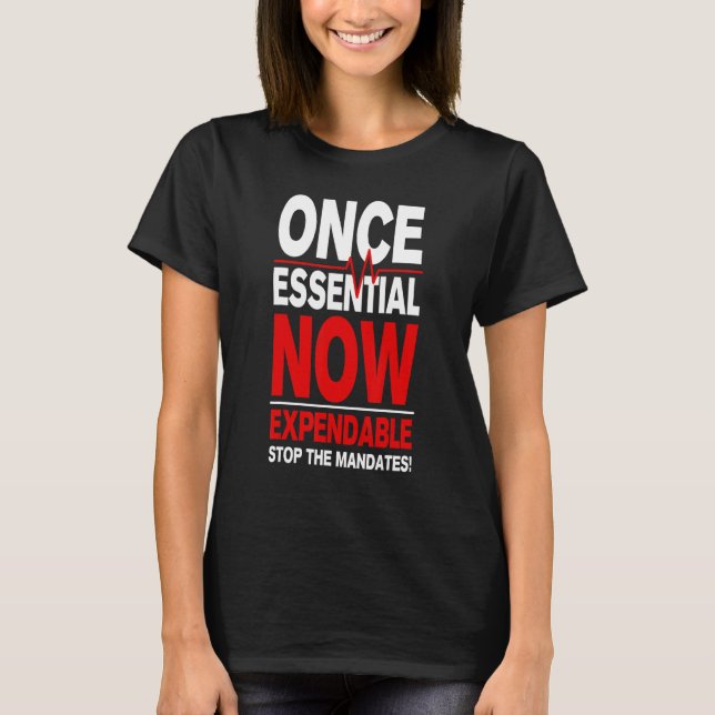 Once Essential Now Expendable Medical Freedom Stop T-Shirt (Front)