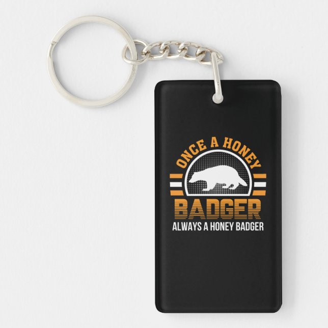 Once Honey Badger Always Honey Badger Key Ring (Front)