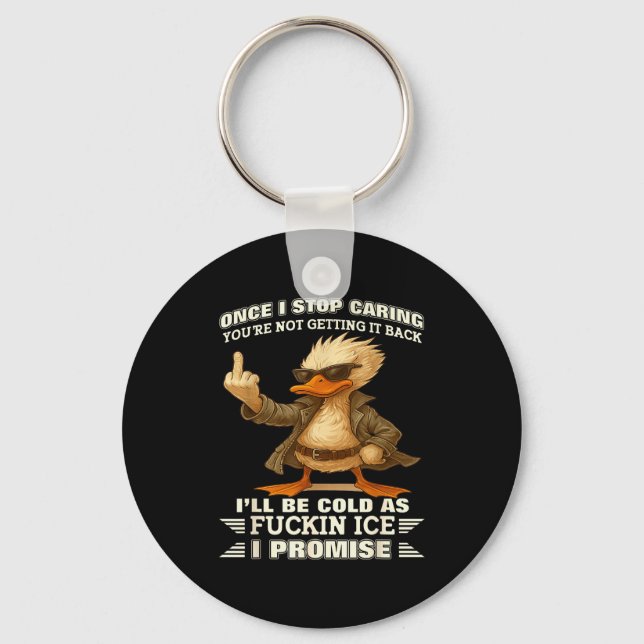 Once I Stop Caring You're Not Getting It Back I'll Key Ring (Front)