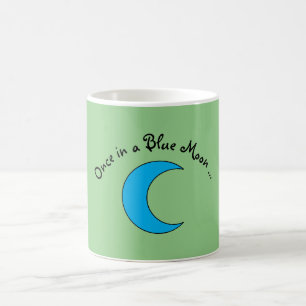 "Once in a Blue Moon" Coffee Mug