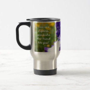 Once in a Lifetime you find a Best Friend like you Travel Mug