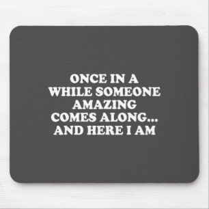 Once In A While Someone Amazing Comes Along And He Mouse Mat