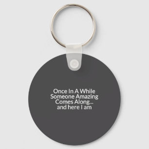 Once In A While Someone Amazing Comes Along Funny  Key Ring