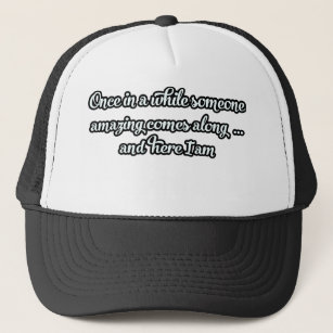once in a while someone amazing comes along trucker hat