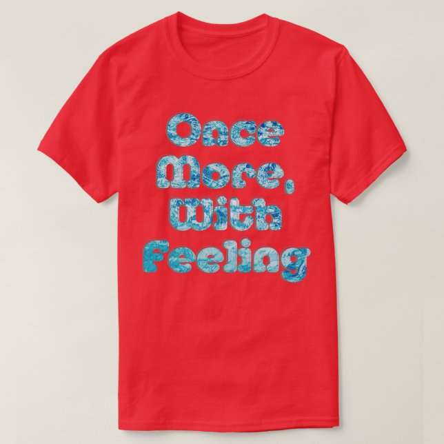 Once More With Feeling T-Shirt (Design Front)