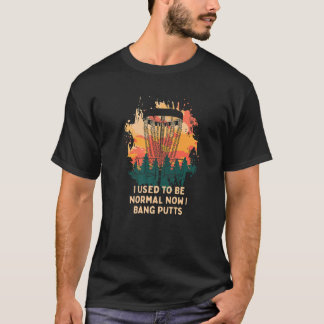 Once Normal Now I Bang Putts Disc Golf Dad Jokes G T-Shirt